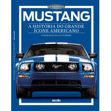 MUSTANG: A HISTÓRIA DO GRANDE ÍCONE AMERICANO