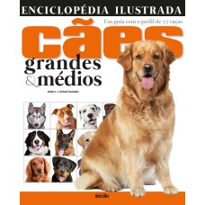 ENCICLOPÉDIA ILUSTRADA CÃES GRANDES & MÉDIOS