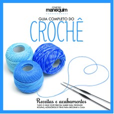 GUIA COMPLETO DO CROCHÊ - RECEITAS E ACABAMENTOS