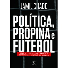 POLÍTICA, PROPINA E FUTEBOL