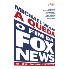 A QUEDA: O FIM DA FOX NEWS E DO IMPÉRIO MURDOCH