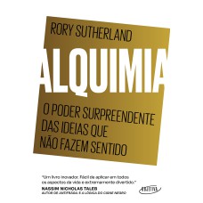 ALQUIMIA: O PODER SURPREENDENTE DAS IDEIAS QUE NÃO FAZEM SENTIDO