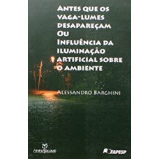 ANTES QUE OS VAGA-LUMES DESAPARECAM OU INFLUENCIA DA ILUMINACAO ARTIFICIAL - 1