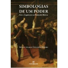 SIMBOLOGIAS DE UM PODER - ARTE E INQUISICAO NA PENINSULA IBERICA