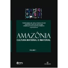 AMAZONIA: CULTURA MATERIAL E IMATERIAL - VOL.1