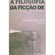 FILOSOFIA DA FICCAO DE VILEM FLUSSER, A