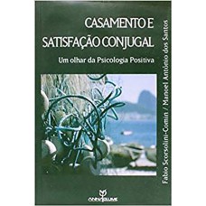 CASAMENTO E SATISFAÇÃO CONJUGAL: UM OLHAR DA PSICOLOGIA POSITIVA