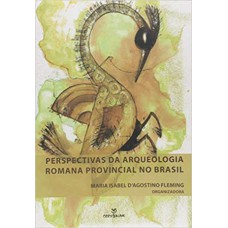 PERPECTIVAS DA ARQUEOLOGIA PROVINCIAL ROMANA NO BRASIL