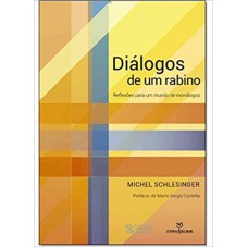 DIÁLOGOS DE UM RABINO - REFLEXÕES PARA UM MUNDO DE MONÓLOGOS