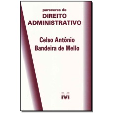 PARECERES DE DIREITO ADMINISTRATIVO - 1 ED./2015