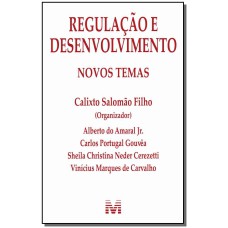 REGULAÇÃO E DESENVOLVIMENTO: NOVOS TEMAS - 1 ED./2012