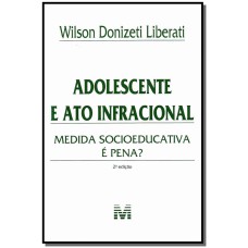 ADOLESCENTE E ATO INFRACIONAL - 2 ED./2012