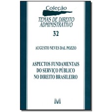ASPECTOS FUNDAMENTAIS DO SERVIÇO PÚBLICO NO DIREITO BRASILEIRO - 1 ED./2012