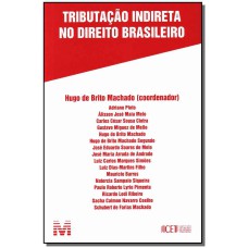 TRIBUTAÇÃO INDIRETA NO DIREITO BRASILEIRO - 1 ED./2013