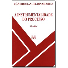 A INSTRUMENTALIDADE DO PROCESSO - 15 ED./2013