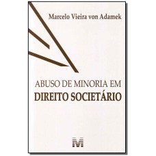 ABUSO DE MINORIA EM DIREITO SOCIETÁRIO - 1 ED./ 2014