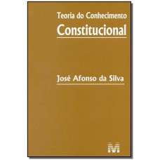 TEORIA DO CONHECIMENTO CONSTITUCIONAL - 1 ED./2014