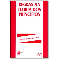 REGRAS NA TEORIA DOS PRINCÍPIOS - 1 ED./2014