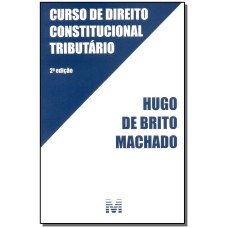 CURSO DE DIREITO CONSTITUCIONAL TRIBUTÁRIO - 2 ED./2015