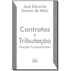 CONTRATOS E TRIBUTAÇÃO - NOÇÕES FUNDAMENTAIS - 1 ED./2015