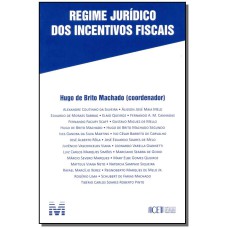 REGIME JURÍDICO DOS INCENTIVOS FISCAIS - 1 ED./2015