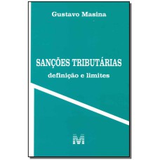 SANÇÕES TRIBUTÁRIAS: DEFINIÇÃO E LIMITES - 1 ED./2016