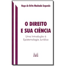 O DIREITO E SUA CIÊNCIA - 1 ED./2016