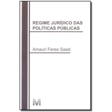 REGIME JURÍDICO DAS POLÍTICAS PÚBLICAS - 1 ED./2016