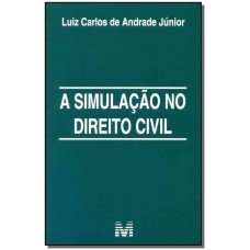 A SIMULAÇÃO NO DIREITO CIVIL - 1 ED./2016