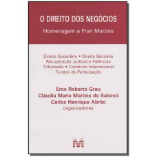 O DIREITO DOS NEGÓCIOS - 1 ED./2016 - HOMENAGEM A FRAN MARTINS