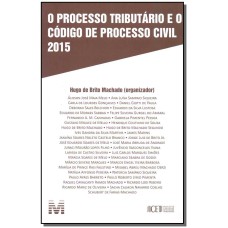 O PROCESSO TRIBUTÁRIO E O CÓDIGO DE PROCESSO CIVIL - 1 ED./2017