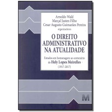 O DIREITO ADMINISTRATIVO NA ATUALIDADE - 1 ED./2017