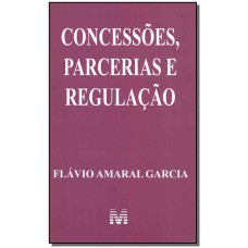 CONCESSÕES, PARCERIAS DE REGULAÇÃO - 1 ED./2019