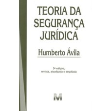 TEORIA DA SEGURANÇA JURÍDICA - 5 ED./2019