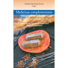 MEDICINAS COMPLEMENTARES: O QUE É NECESSÁRIO SABER - (HOMEOPATIA E MEDICINA TRADICIONAL CHINESA/ACUPUNTURA)