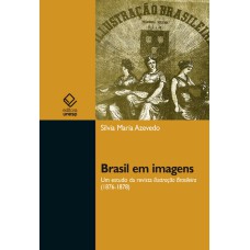 BRASIL EM IMAGENS - UM ESTUDO DA REVISTA ILUSTRAÇÃO BRASILEIRA (1876-1878)