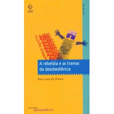 A REBELDIA E AS TRAMAS DA DESOBEDIÊNCIA