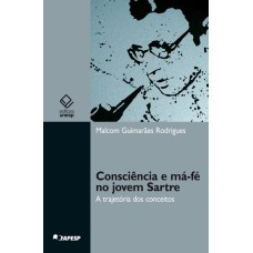 CONSCIÊNCIA E MÁ-FÉ NO JOVEM SARTRE - A TRAJETÓRIA DOS CONCEITOS