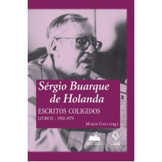 SÉRGIO BUARQUE DE HOLANDA: ESCRITOS COLIGIDOS - LIVRO II - 1950-1979