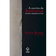 A ESCRITA DA HISTÓRIA - 2ª EDIÇÃO - NOVAS PERSPECTIVAS