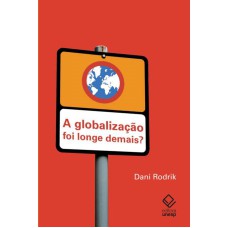 A GLOBALIZAÇÃO FOI LONGE DEMAIS?