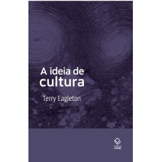 A IDEIA DE CULTURA - 2ª EDIÇÃO