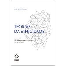 TEORIAS DA ETNICIDADE - 2ª EDIÇÃO - SEGUIDO DE 