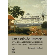 UM ESTILO DE HISTÓRIA - A VIAGEM, A MEMÓRIA, O ENSAIO: SOBRE CASA-GRANDE & SENZALA E A REPRESENTAÇÃO DO PASSADO