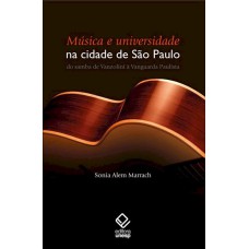 MÚSICA E UNIVERSIDADE NA CIDADE DE SÃO PAULO - DO SAMBA DE VANZOLINI À VANGUARDA PAULISTA