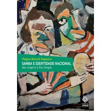 SAMBA E IDENTIDADE NACIONAL - DAS ORIGENS À ERA VARGAS