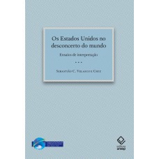 OS ESTADOS UNIDOS NO DESCONCERTO DO MUNDO - ENSAIOS DE INTERPRETAÇÃO