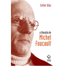 A FILOSOFIA DE MICHEL FOUCAULT