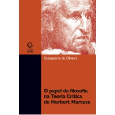 O PAPEL DA FILOSOFIA NA TEORIA CRÍTICA DE HERBERT MARCUSE