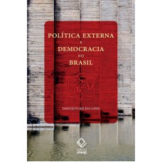 POLÍTICA EXTERNA E DEMOCRACIA NO BRASIL - ENSAIO DE INTERPRETAÇÃO HISTÓRICA